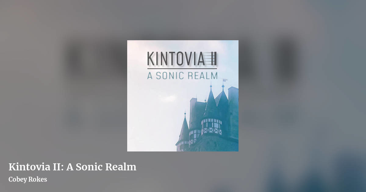 Kintovia II: A Sonic Realm by Cobey Rokes , landscape clean share image