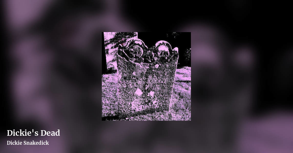 Dickie's Dead by Dickie Snakedick, landscape clean share image