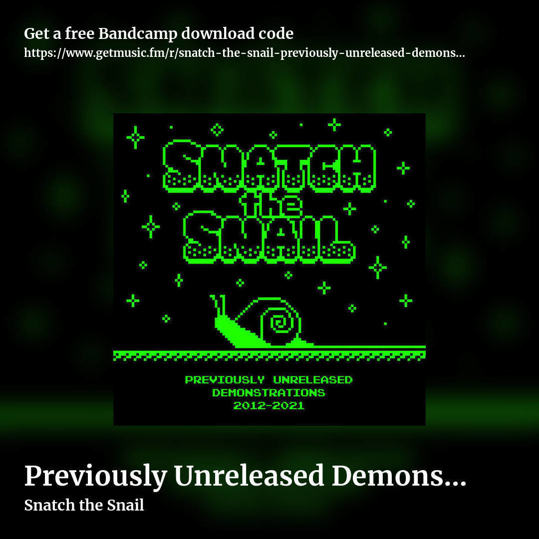 Previously Unreleased Demonstrations (2012​-​2021) by Snatch the Snail, square promo share image