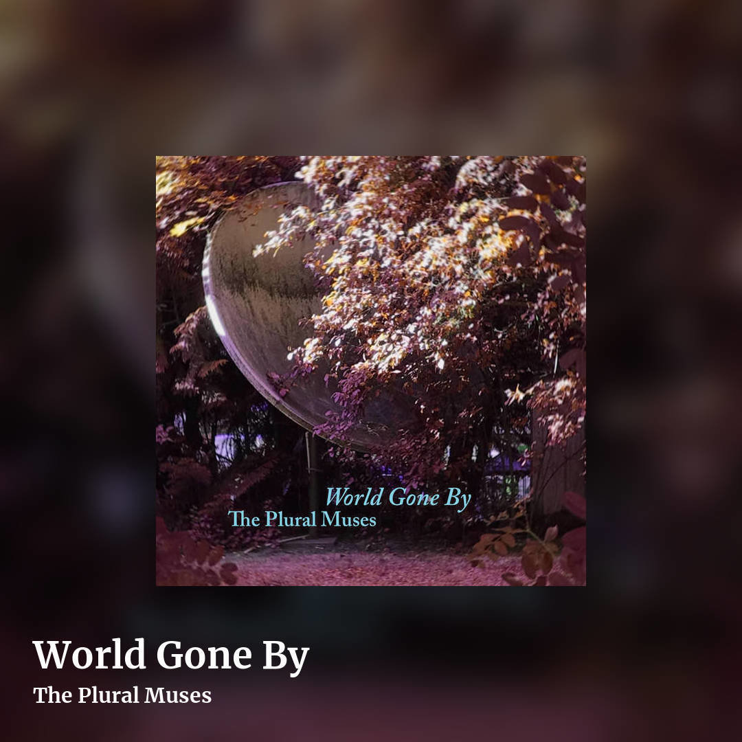 World Gone By by The Plural Muses, square clean share image