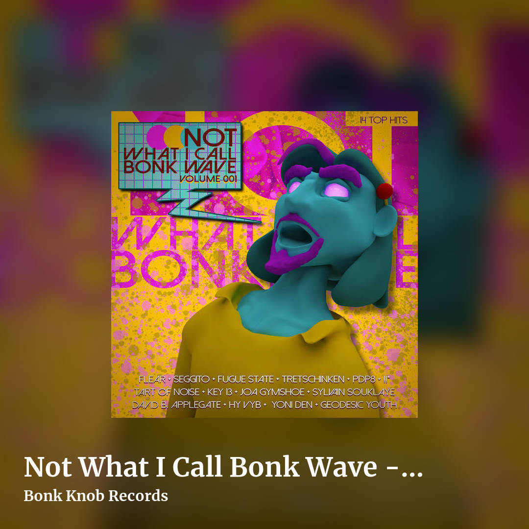 Not What I Call Bonk Wave - Volume 001 by Bonk Knob Records, square clean share image
