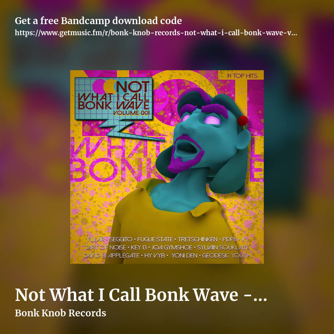 Not What I Call Bonk Wave - Volume 001 by Bonk Knob Records, square promo share image