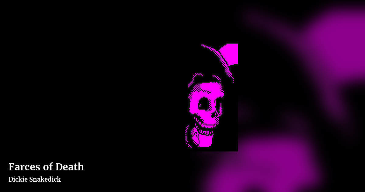 Farces of Death by Dickie Snakedick, landscape clean share image