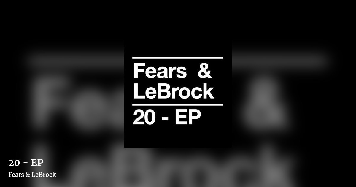 20 - EP by Fears & LeBrock, landscape clean share image