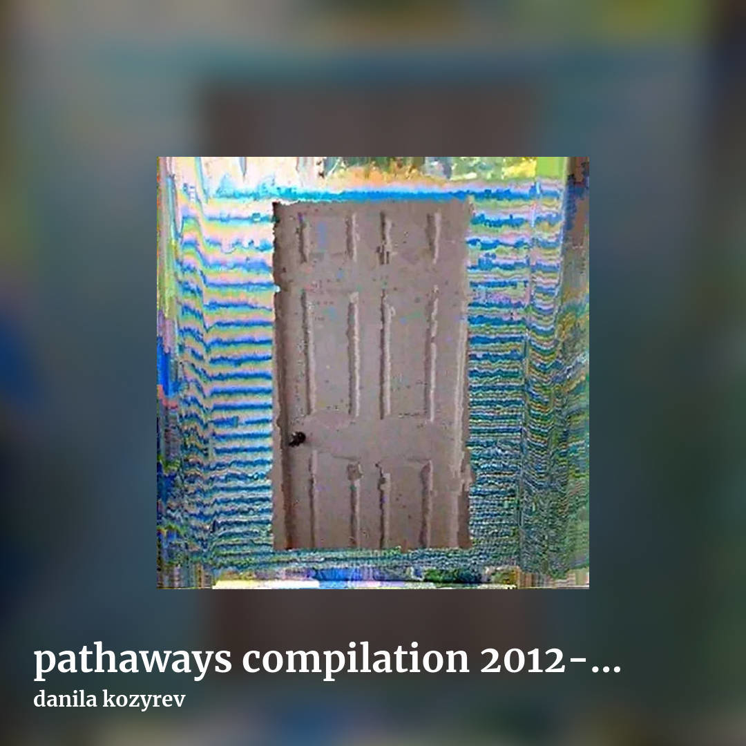 pathaways compilation 2012​-​2016 by danila kozyrev, square clean share image
