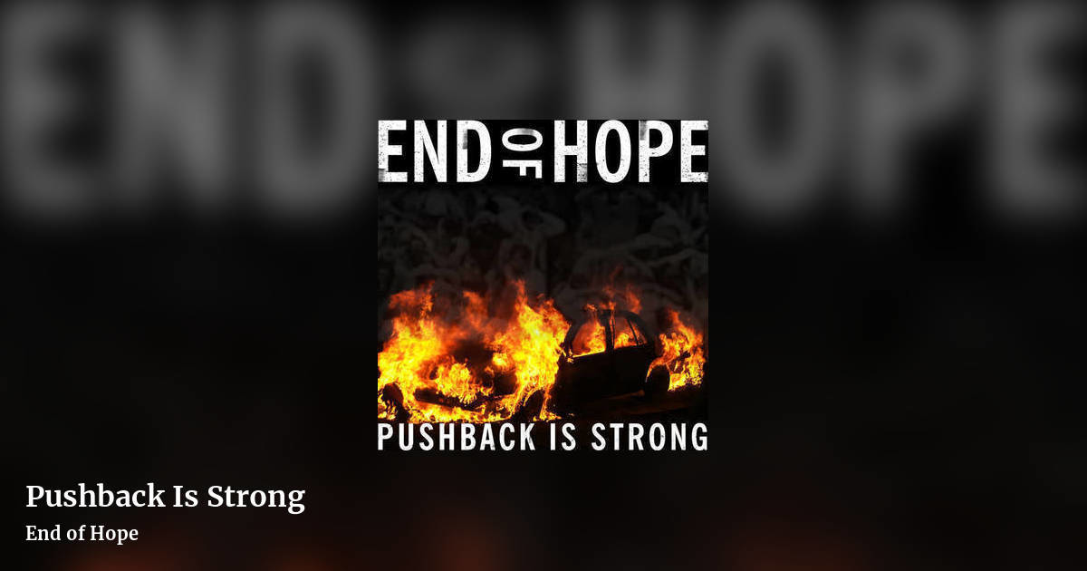 Pushback Is Strong by End of Hope, landscape clean share image