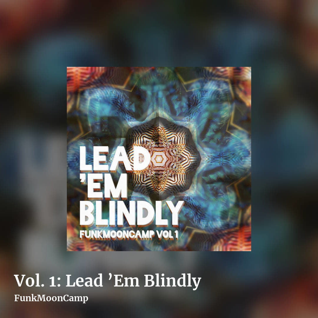 Vol. 1: Lead ’Em Blindly by FunkMoonCamp, square clean share image