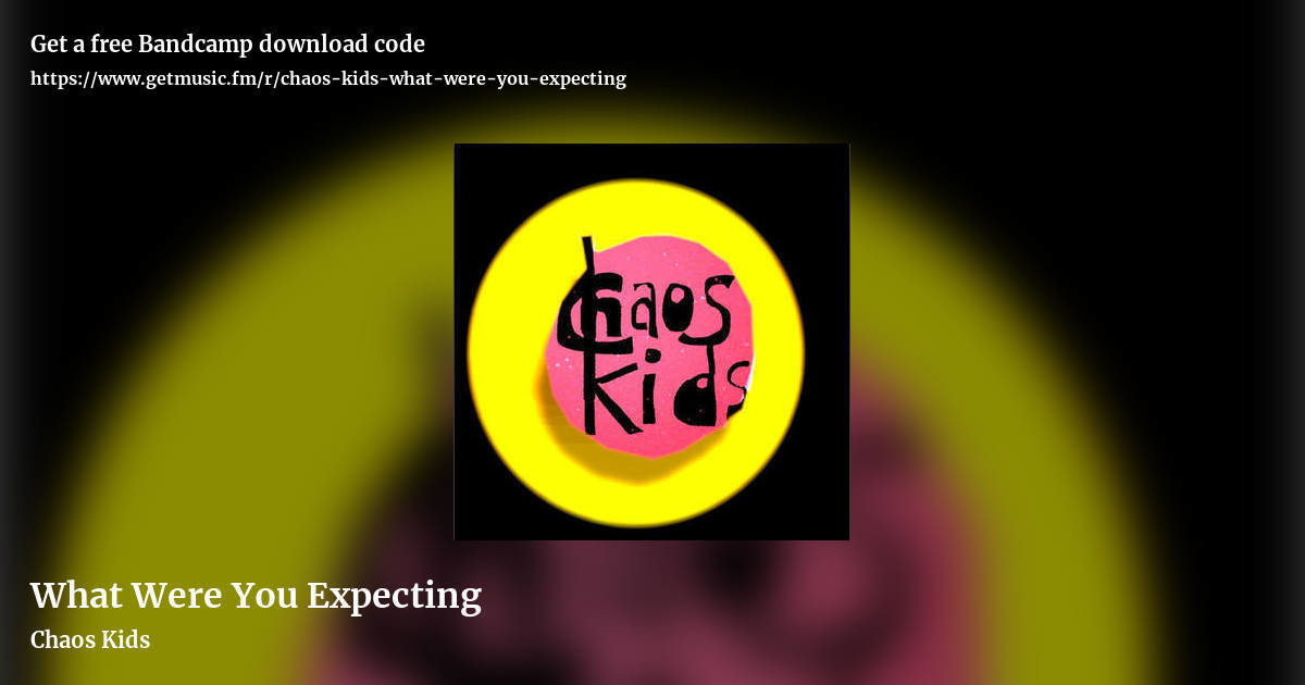 What Were You Expecting by Chaos Kids, landscape promo share image