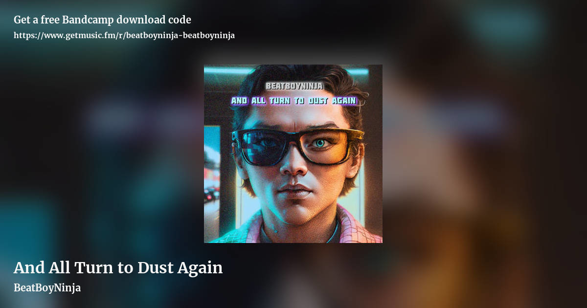 And All Turn to Dust Again by BeatBoyNinja, landscape promo share image