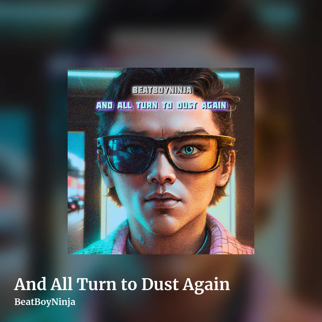 And All Turn to Dust Again by BeatBoyNinja, square clean share image