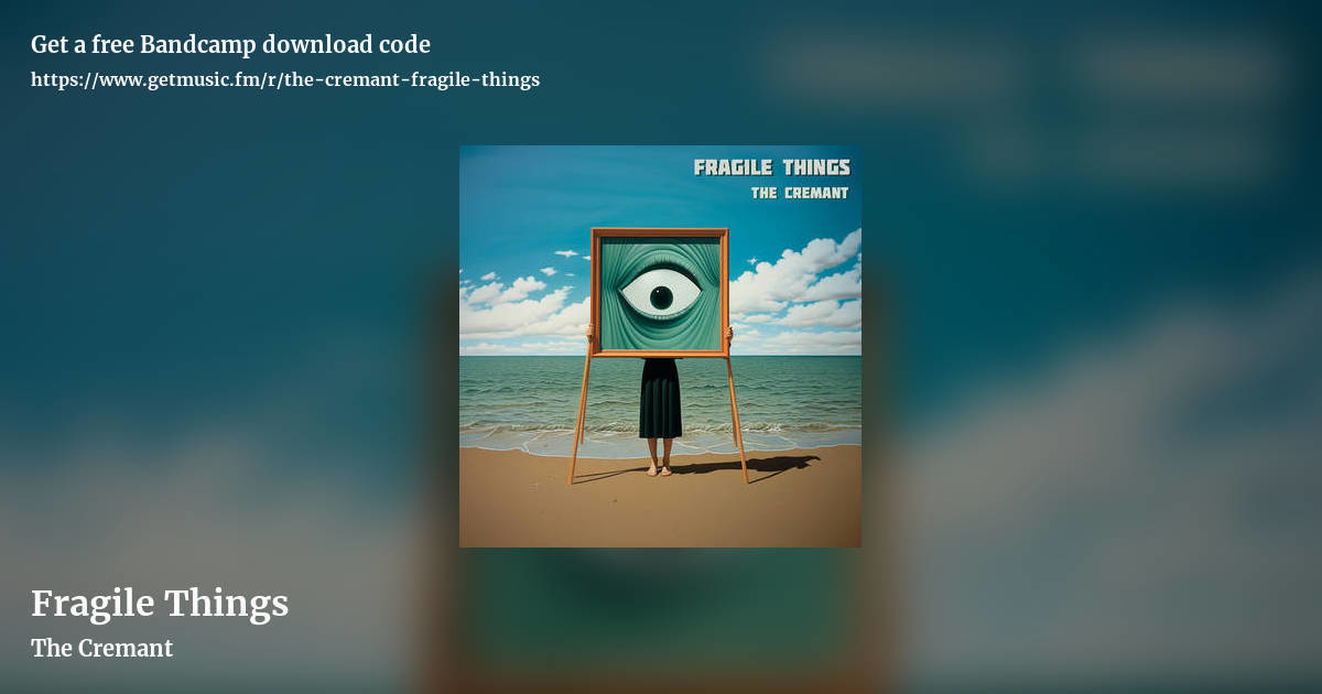 Fragile Things by The Cremant, landscape promo share image