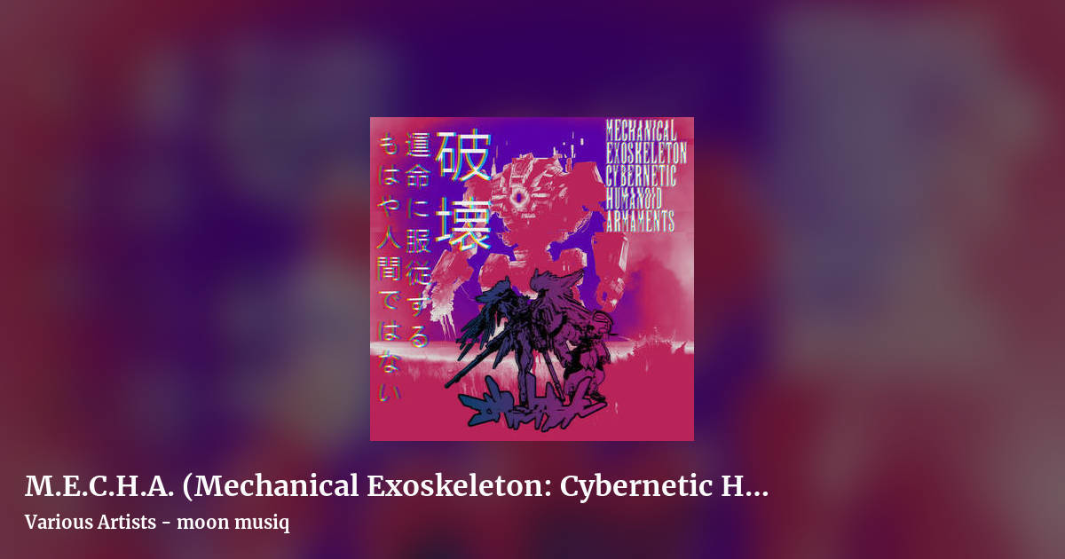 M​.​E​.​C​.​H​.​A. (Mechanical Exoskeleton: Cybernetic Humanoid Armaments) by Various Artists - moon musiq, landscape clean share image