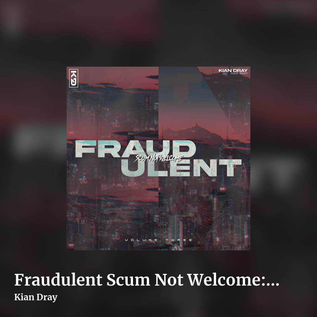 Fraudulent Scum Not Welcome: Volume Three by Kian Dray, square clean share image