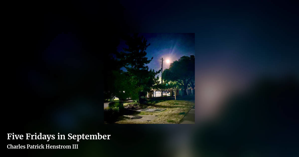 Five Fridays in September by Charles Patrick Henstrom III, landscape clean share image