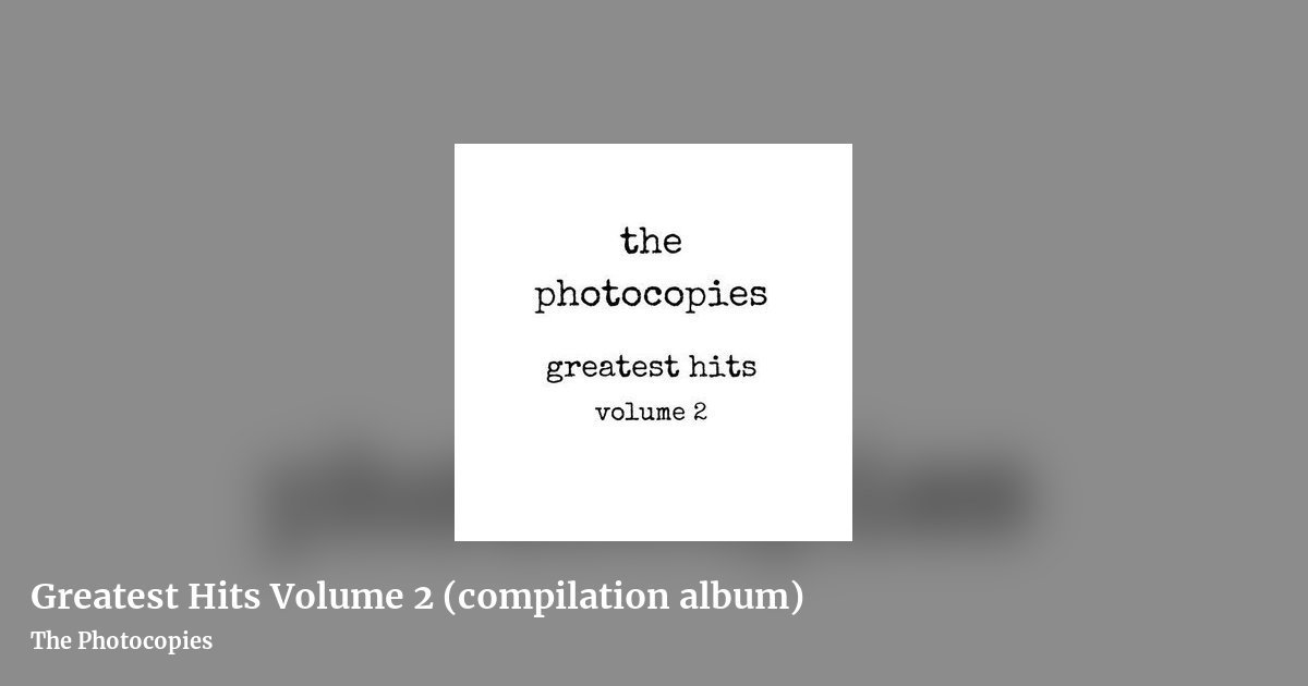 Greatest Hits Volume 2 (compilation album) by The Photocopies, landscape clean share image