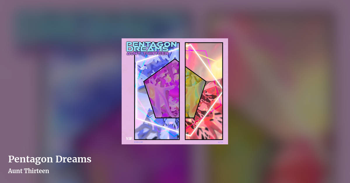 Pentagon Dreams by Aunt Thirteen, landscape clean share image