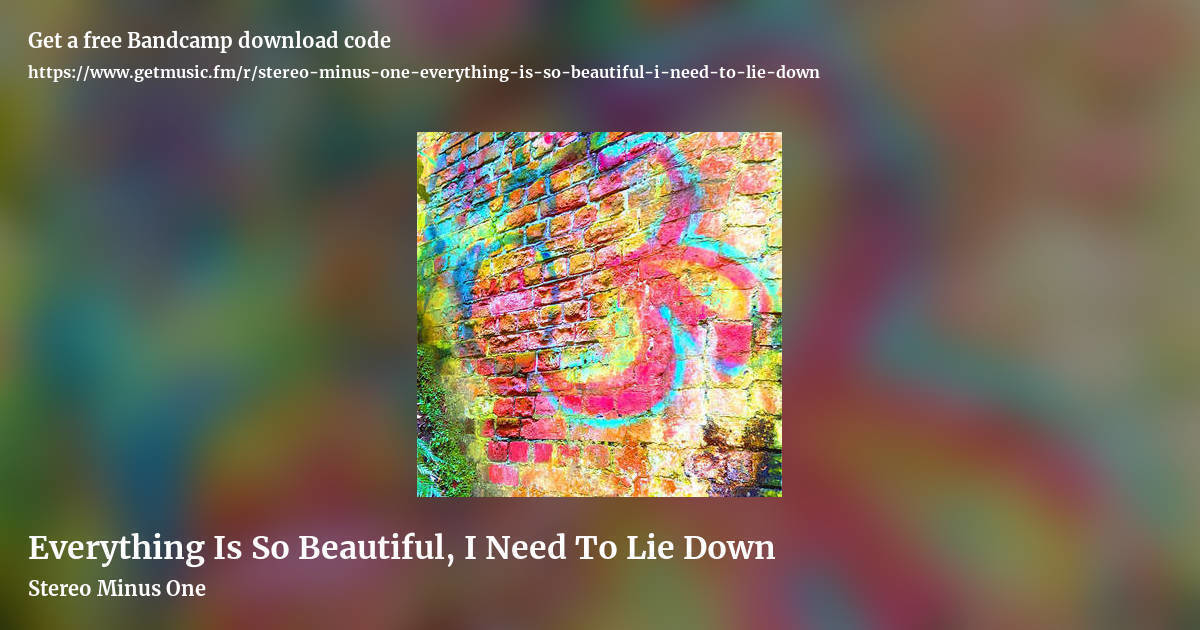 Everything Is So Beautiful, I Need To Lie Down by Stereo Minus One, landscape promo share image