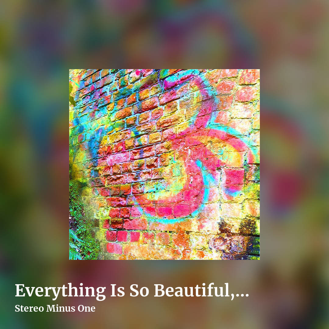 Everything Is So Beautiful, I Need To Lie Down by Stereo Minus One, square clean share image