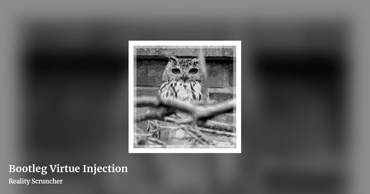 Bootleg Virtue Injection by Reality Scruncher, landscape clean share image