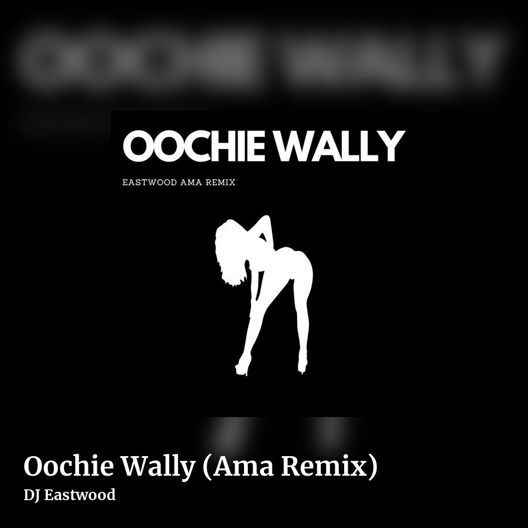 Oochie Wally (Ama Remix) by DJ Eastwood, square clean share image