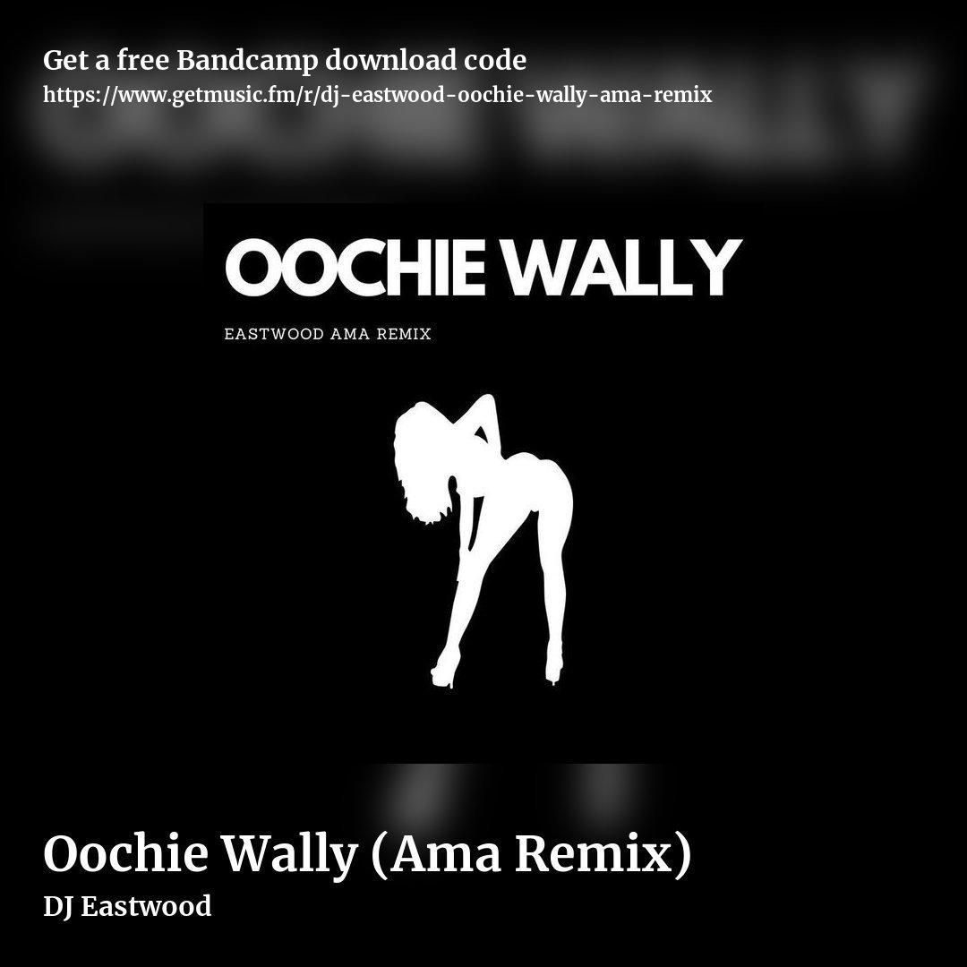 Oochie Wally (Ama Remix) by DJ Eastwood, square promo share image
