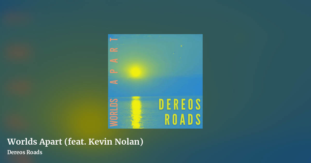 Worlds Apart (feat. Kevin Nolan) by Dereos Roads, landscape clean share image